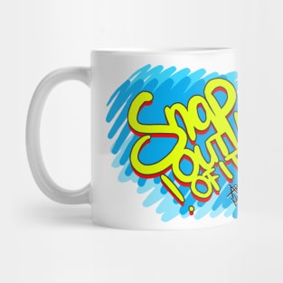 Snap Out of It Mug